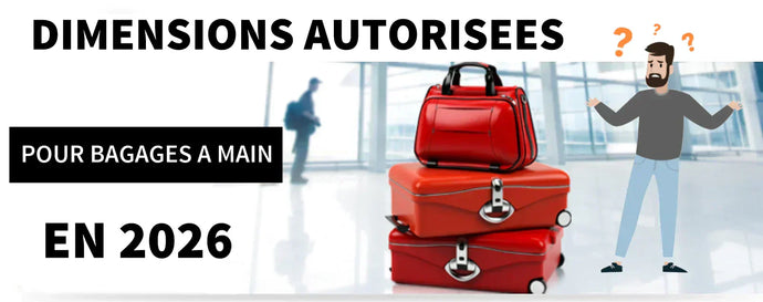 Bagage cabine : les dimensions autorisées en 2026 (Guide)